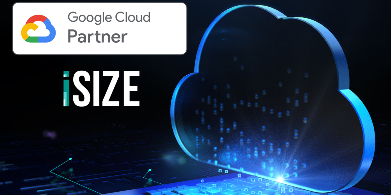 <strong>iSIZE joins the Google Cloud Partner Advantage Programme</strong>